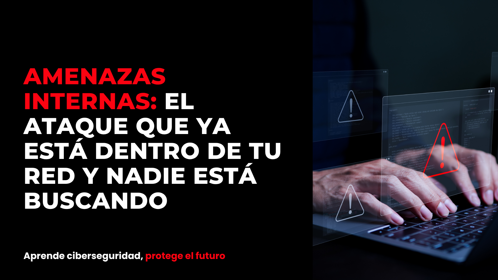 Amenazas internas: el ataque que ya está dentro de tu red y nadie está buscando